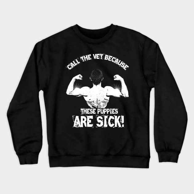 Call The Vet Because These Puppies Are Sick Crewneck Sweatshirt by joshp214